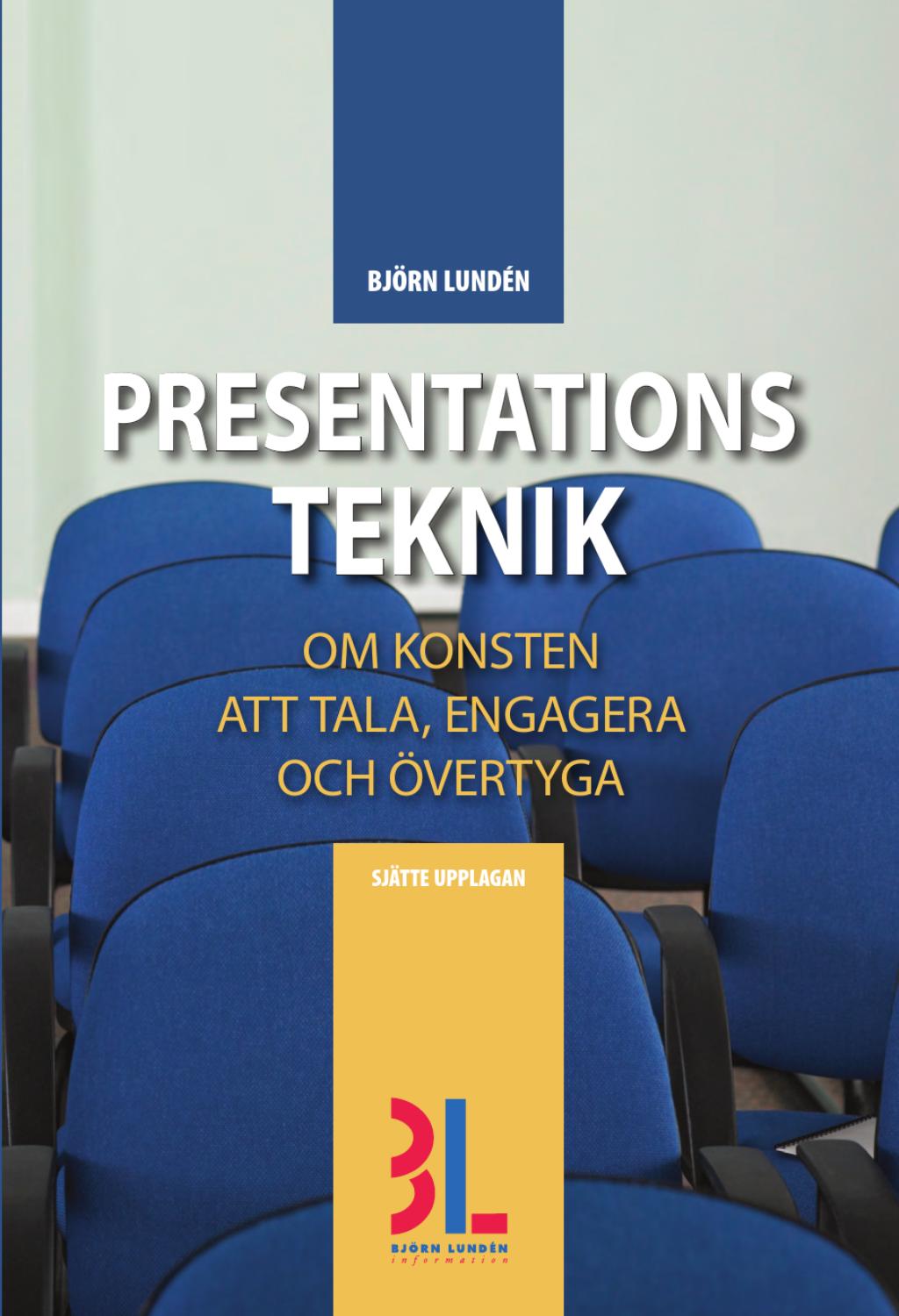 Presentationsteknik : om konsten att tala, engagera och övertyga; Björn Lundén; 2013