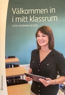 Välkommen in i mitt klassrum; Katja Hvenmark-Nilsson, ; 2017