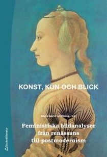 Konst, kön och blick : feministiska bildanalyser från renässans till postmodernism; Anna Lena Lindberg; 1995