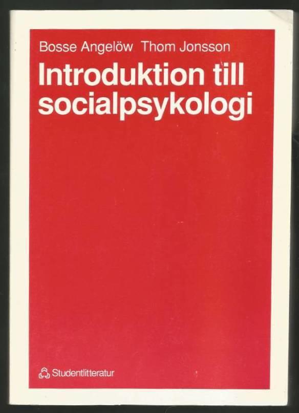 Introduktion till Socialpsykologi; Bosse Angelöw, Thom Jonsson, Jonas Stier; 1990