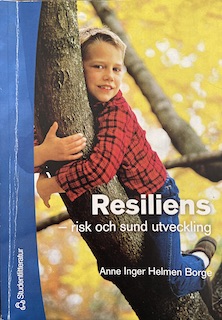 Resiliens - risk och sund utveckling; Anne Inger Helmen Borge; 2005