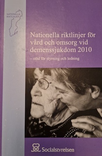 Nationella riktlinjer för vård och omsorg vid demenssjukdom 2010; Sverige. Socialstyrelsen, Sverige. Medicinalstyrelsen; 2010