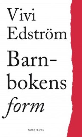 Barnbokens form - En studie i konsten att berätta = Form in children's books; Vivi Edström; 2001