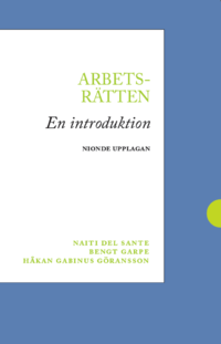 Arbetsrätten : en introduktion; Naiti Del Sante, Bengt Garpe, Håkan Göransson; 2022