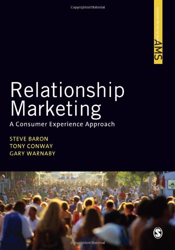 Relationship Marketing : A Consumer Experience Approach; Steve Baron, Tony Conway; 2010