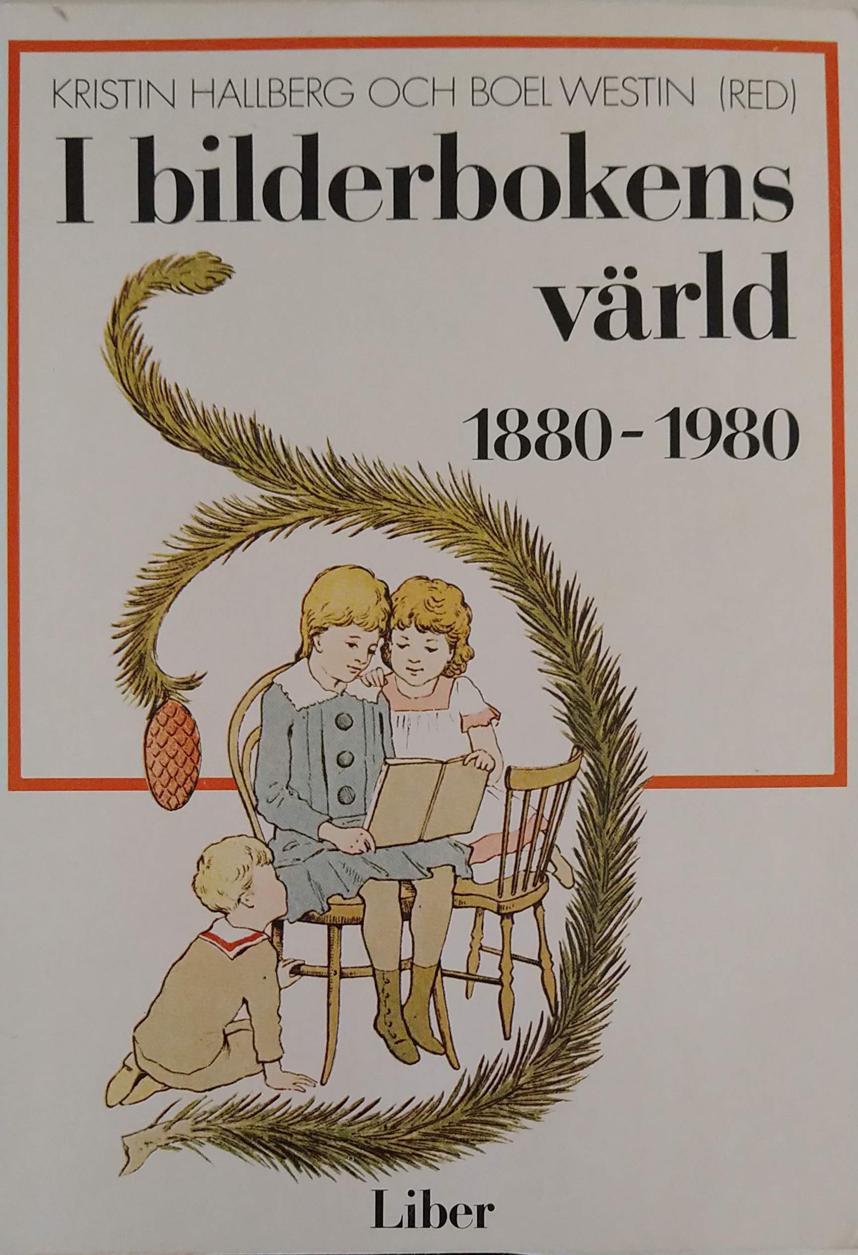 I bilderbokens värld : 1880-1980; Boel Westin, Kristin Hallberg; 1985