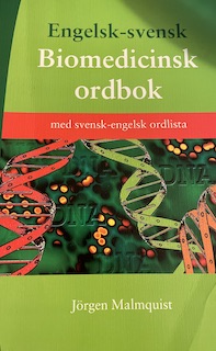 Engelsk-svensk biomedicinsk ordbok : med svensk-engelsk ordlista; Jörgen Malmquist; 2006