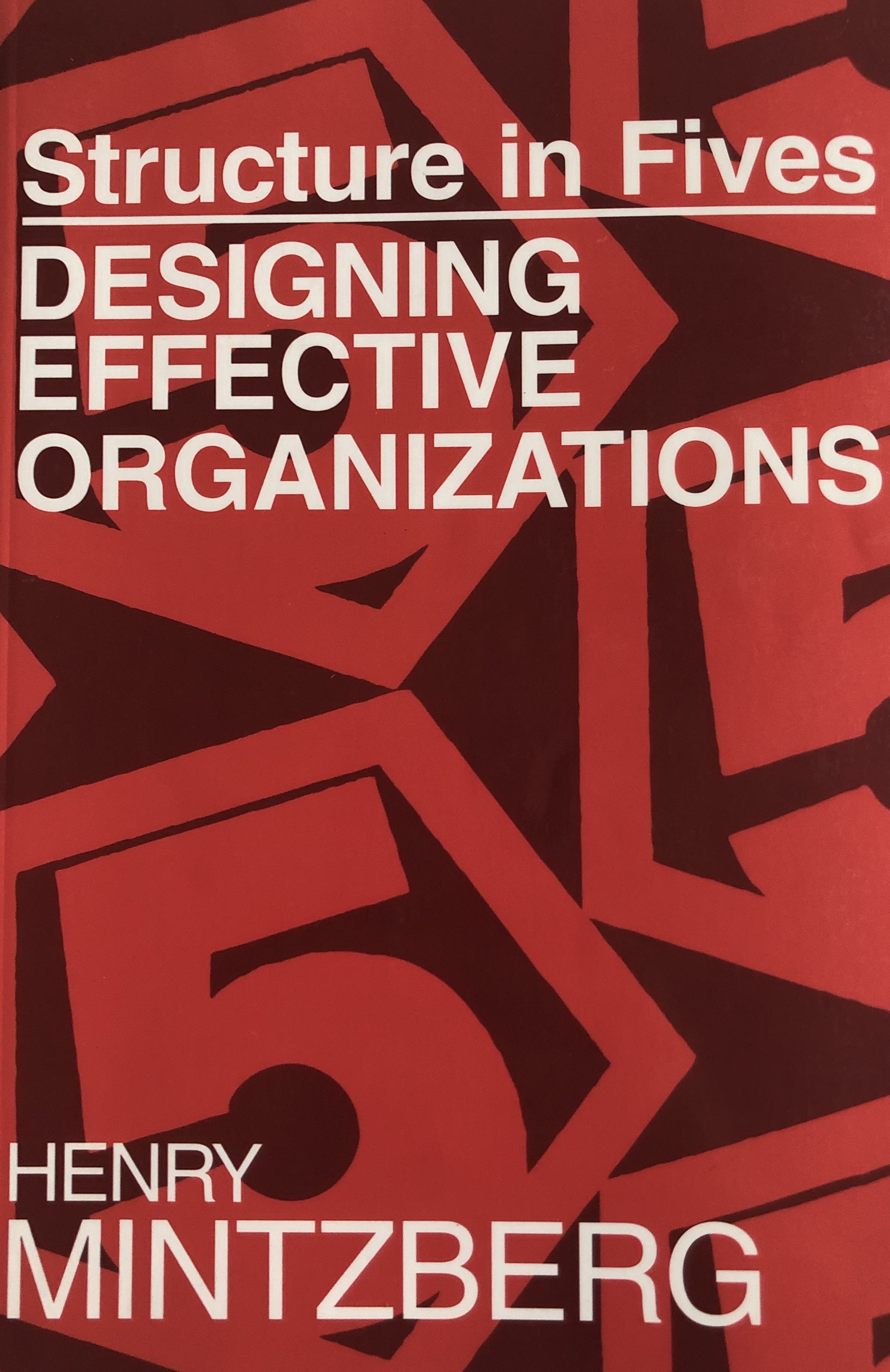 Structure in Fives: Designing Effective Organizations; Henry Mintzberg; 2009