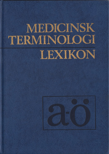 Medicinsk terminologi : Lexicon [A-Ö]; Bengt I. Lindskog, Bengt L. Zetterberg; 1981