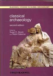 Classical Archaeology; Susan E. Alcock, Robin Osborne; 2012