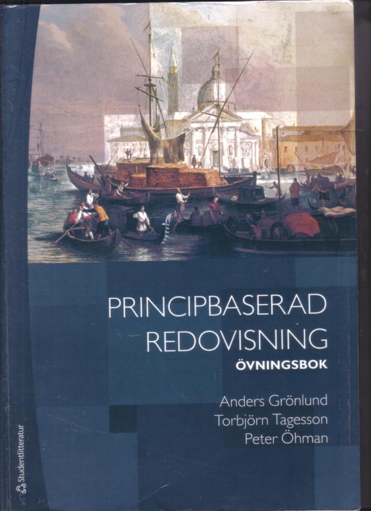 Principbaserad redovisning. Övningsbok; Anders Grönlund, Torbjörn Tagesson, Peter Öhman; 2008
