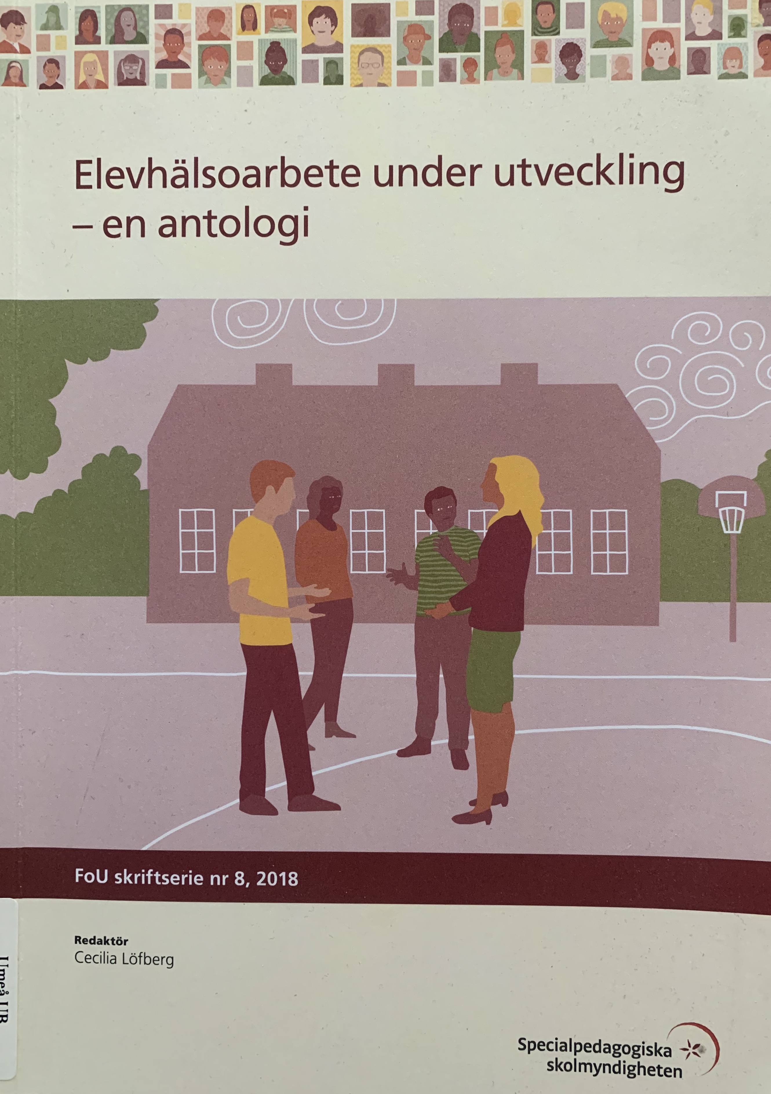 Elevhälsoarbete under utveckling : en antologi; Cecilia Löfberg, Sverige. Specialpedagogiska skolmyndigheten; 2019