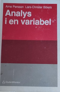 Analys i en variabel: Övningar till Analys i en variabel; Arne Persson; 1990