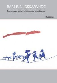 Barns bildskapande: Teoretiska perspektiv och didaktiska konsekvenser; Ulla Löfstedt; 2004