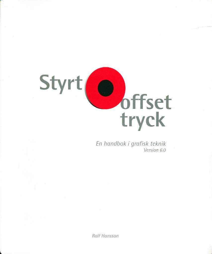 Styrt Offsettryck : en handbok i grafisk teknik; Rolf Hansson; 2004
