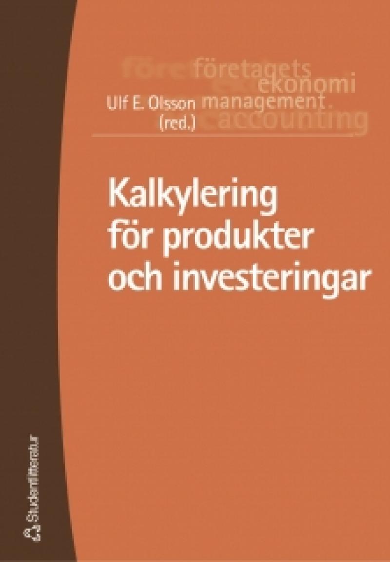 Kalkylering för produkter och investeringar; Mats Karén, Sten Ljunggren, Rune Lönnqvist; 2005