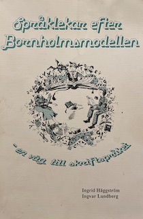 Språklekar efter Bornholmsmodellen : en väg till skriftspråket; Ingrid Häggström; 1994
