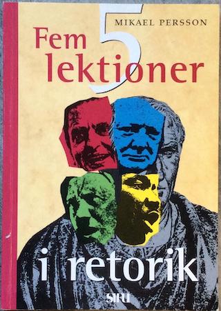 Fem Lektioner i Retorik; Mikael Persson; 1994