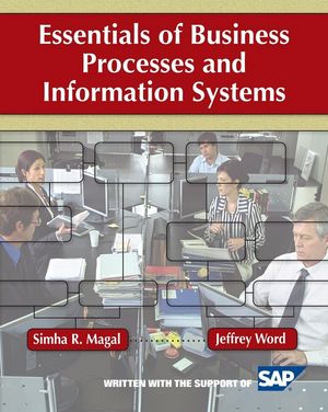 Essentials of Business Processes and Information Systems; Simha Magal, Jeffrey Word; 2009