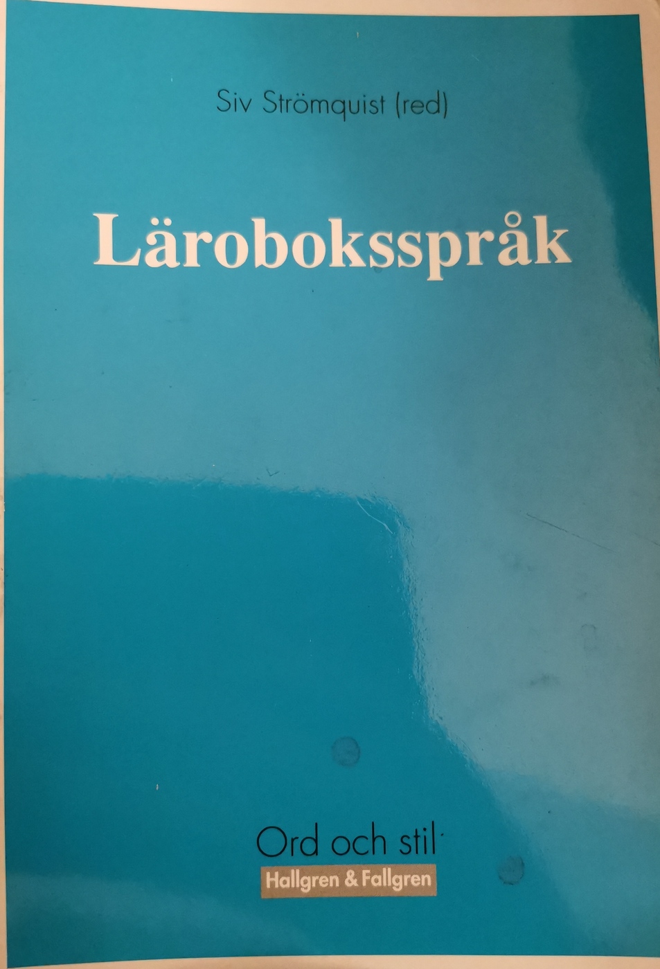 Läroboksspråk : om språk och layout i svenska läroböcker = [The language of textbooks] : [on language and layout in some Swedish school textbooks]; Siv Strömquist; 1995