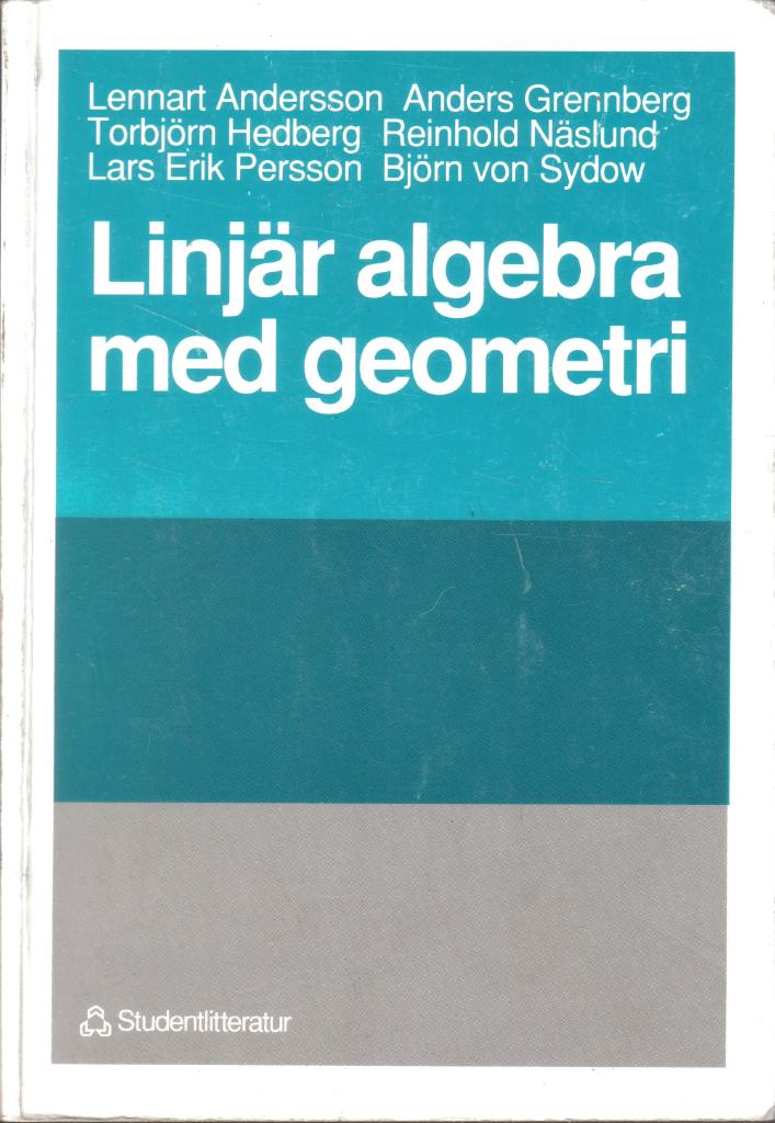 Linjär algebra med geometri; Lennart Andersson, Anders Grennberg, Torbj; 1990