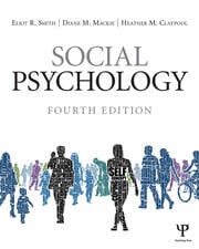 Social Psychology; Eliot R. Smith, Diane M. Mackie, Heather M. Claypool; 0