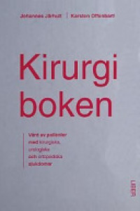Kirurgiboken - Vård av patienter med kirurgiska, urologiska och ortopediska sjukdomar; Johannes Järhult, Karsten Offenbartl; 2002