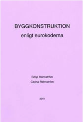 Byggkonstruktion enligt eurokoderna; Börje Rehnström, Carina Rehnström; 2019