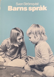 Barns språk: teorier och iakttagelserBarn och språk; Sven Strömqvist; 1984