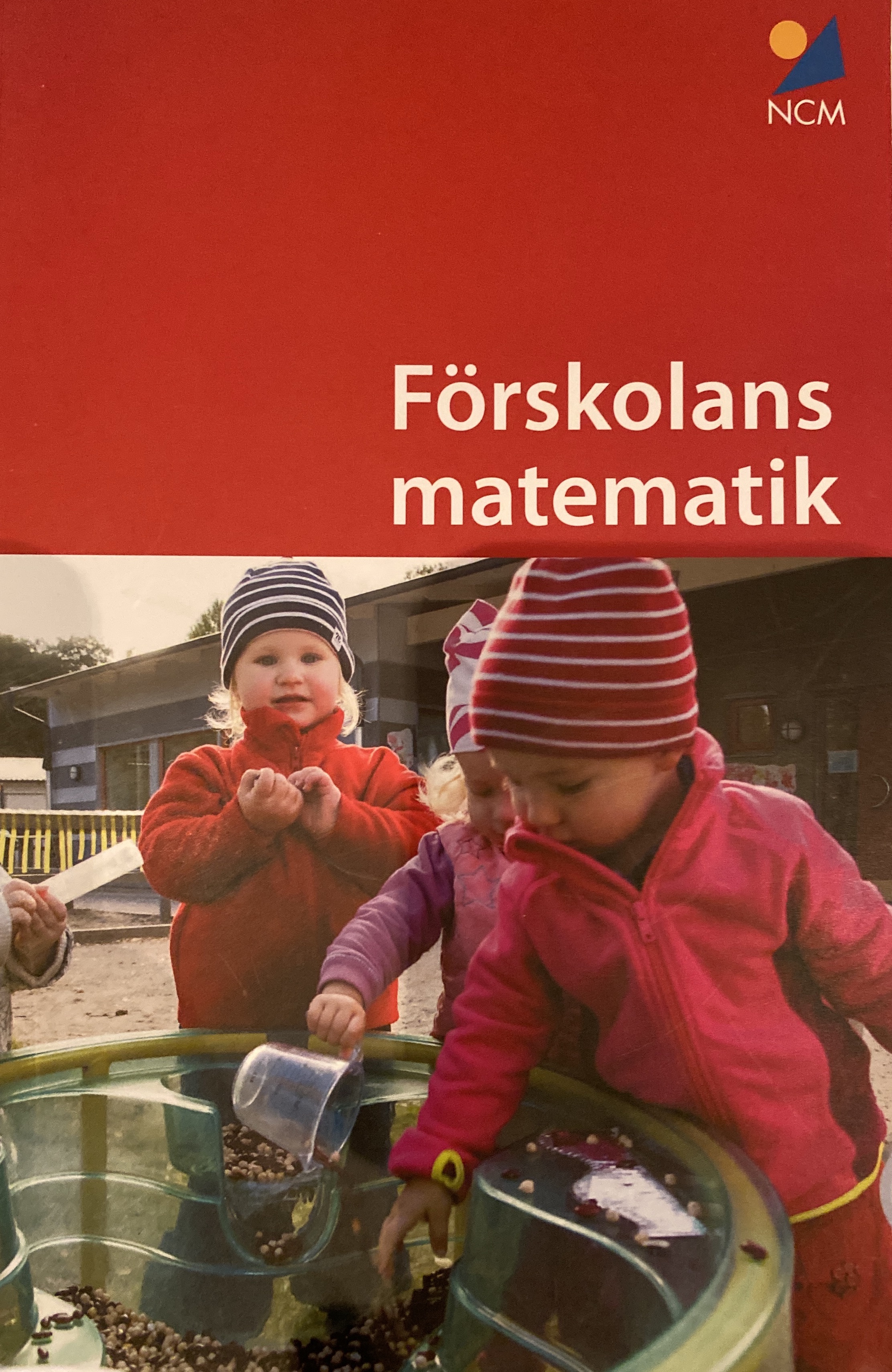 Förskolans matematik; Carl Johan Flognman, Ola Helenius, Peter Nyström, Rose-Marie Wikström, Nationellt centrum för matematikutbildning; 2019