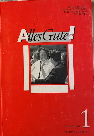 Alles Gute 1 Övningsbok; Ralf Nyström, Monica Gustafsson, Peter Dornbusch, Urs Göbel; 1992