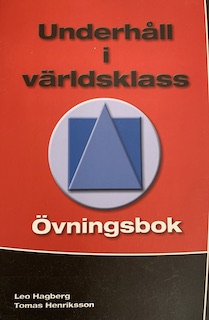 Underhåll i världsklass : övningsbok; Leo Hagberg, Tomas Henriksson; 2013