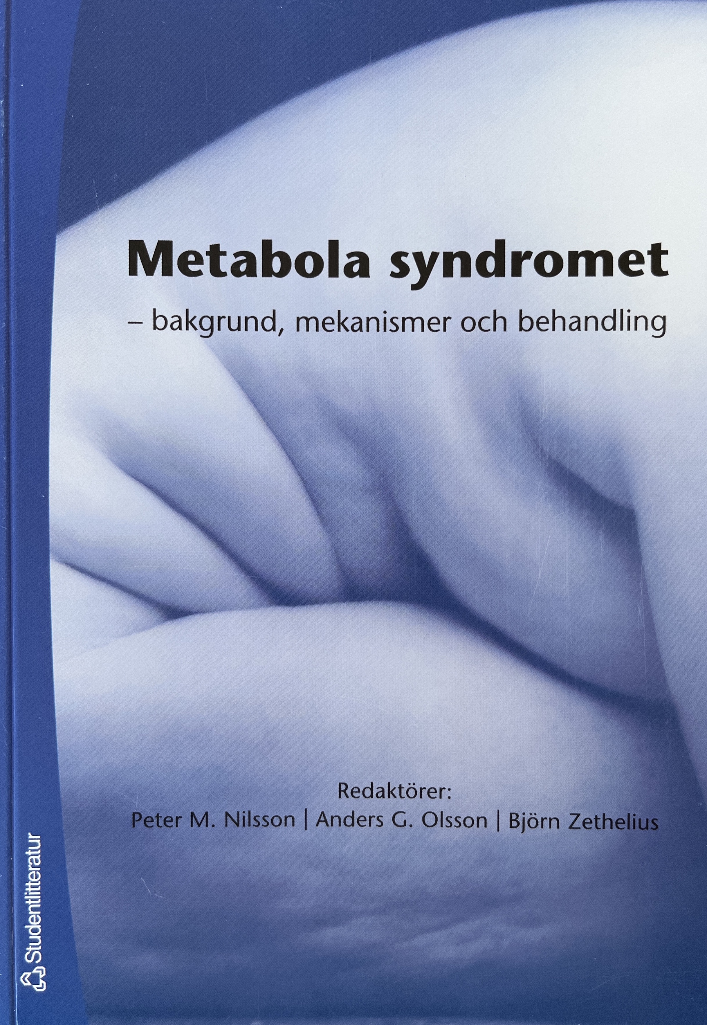 Metabola syndromet- bakgrund, mekanismer och behandling; Peter M. Nilsson, Anders G. Olsson, Björn Zethelius, AstraZeneca, Astra AB; 2006