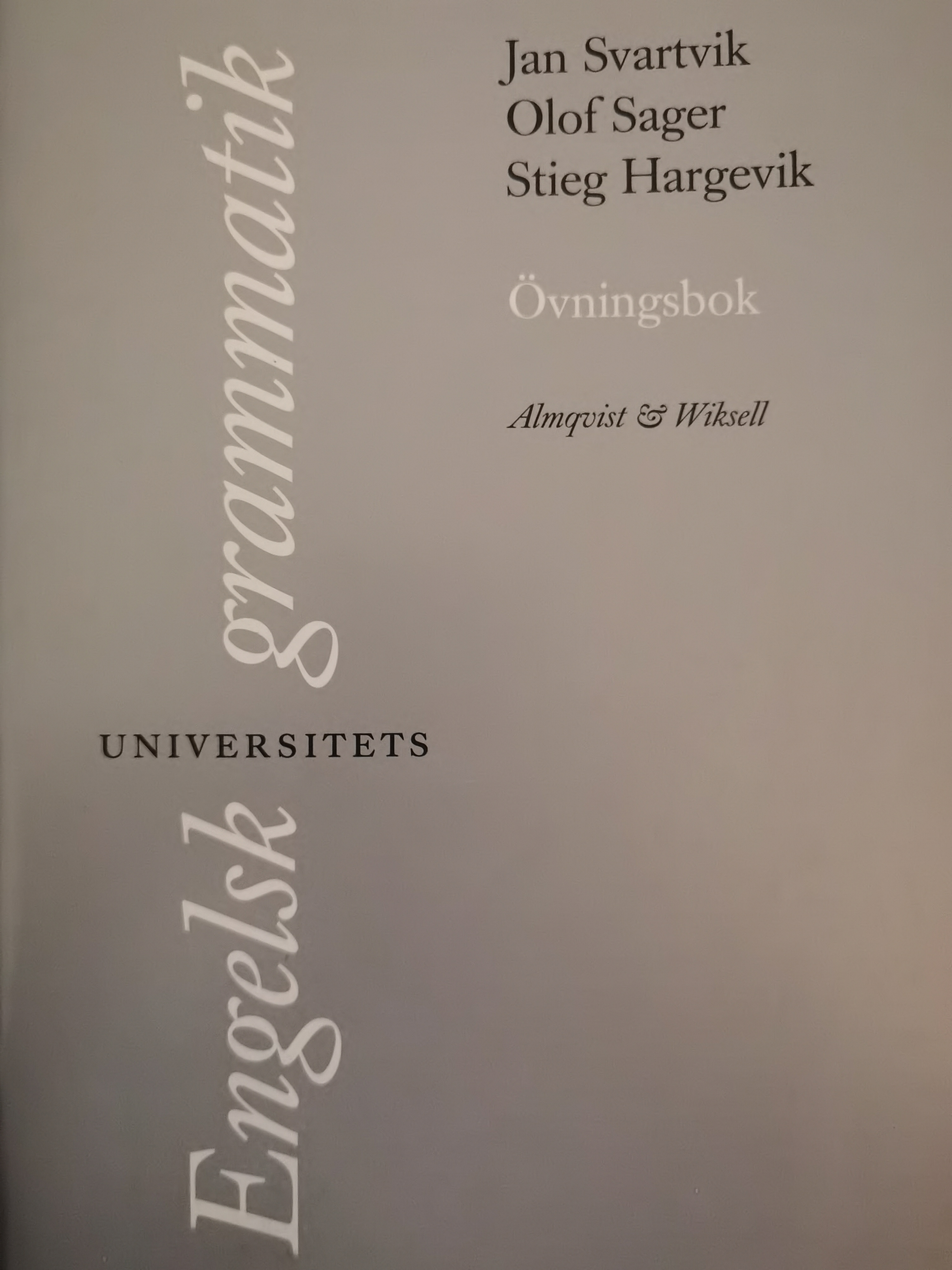 Engelsk universitetsgrammatik Övningsbok + Facit; Jan Svartvik, Olof Sager, Stieg Hargevik; 1997