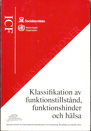 Klassifikation av funktionstillstånd, funktionshinder och hälsa; World Health Organization, Sverige. Socialstyrelsen, Sverige. Medicinalstyrelsen; 2003