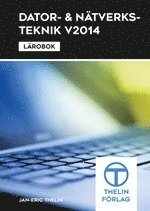 Dator- och Nätverksteknik V2014 - Lärobok; Jan-Eric Thelin; 2014