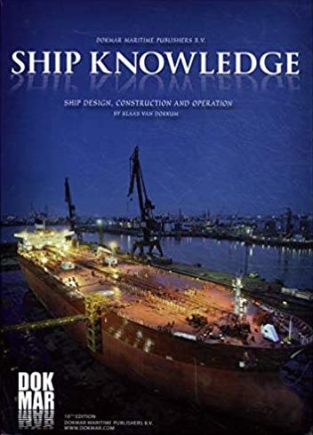Ship Knowledge : Ship design, construction and operation; Klaas Van Dokkum; 2020