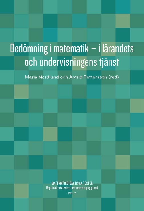 Bedömning i matematik : i lärandets och undervisningens tjänst / Maria; Astrid Pettersson, Maria Nordlund; 2019