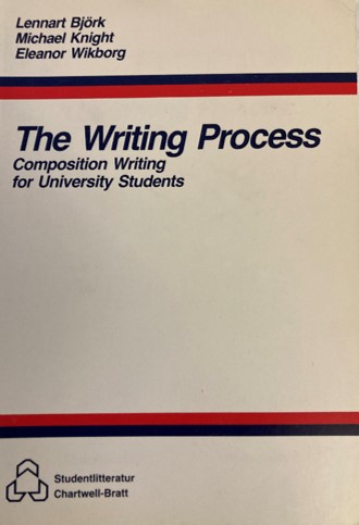 The writing process : composition writing for university students; Lennart A. Björk; 1988