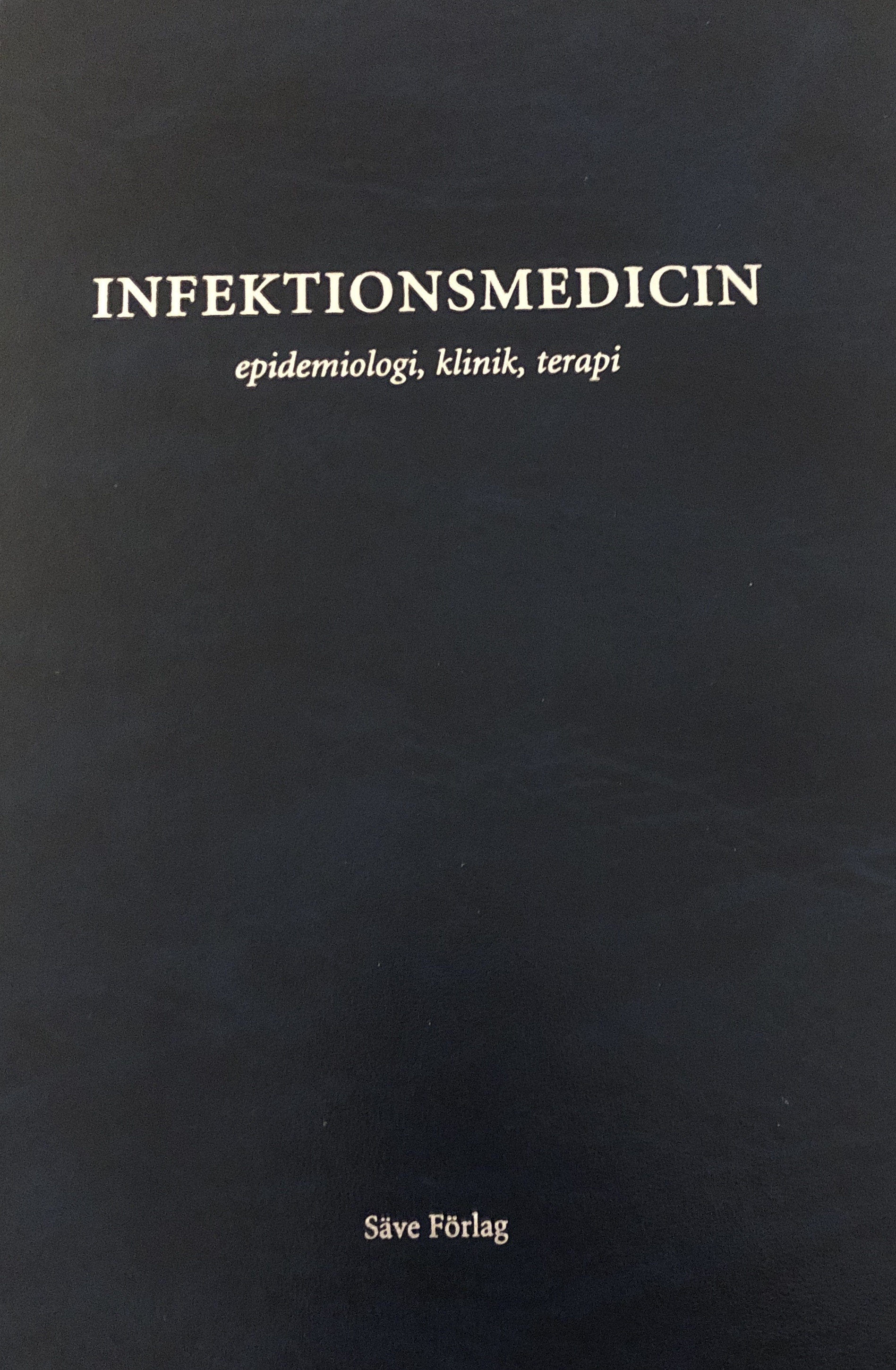 Infektionsmedicin epidemiologi, klinik, terapi; Sten Iwarson; 2014