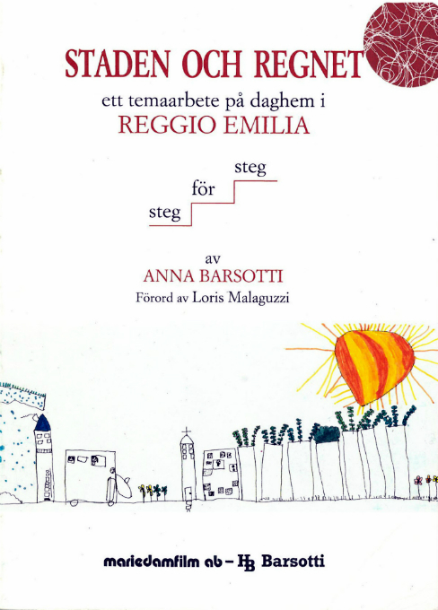 Staden och regnet : ett temaarbete på daghem i Reggio Emilia : steg för steg; Anna Barsotti; 1986