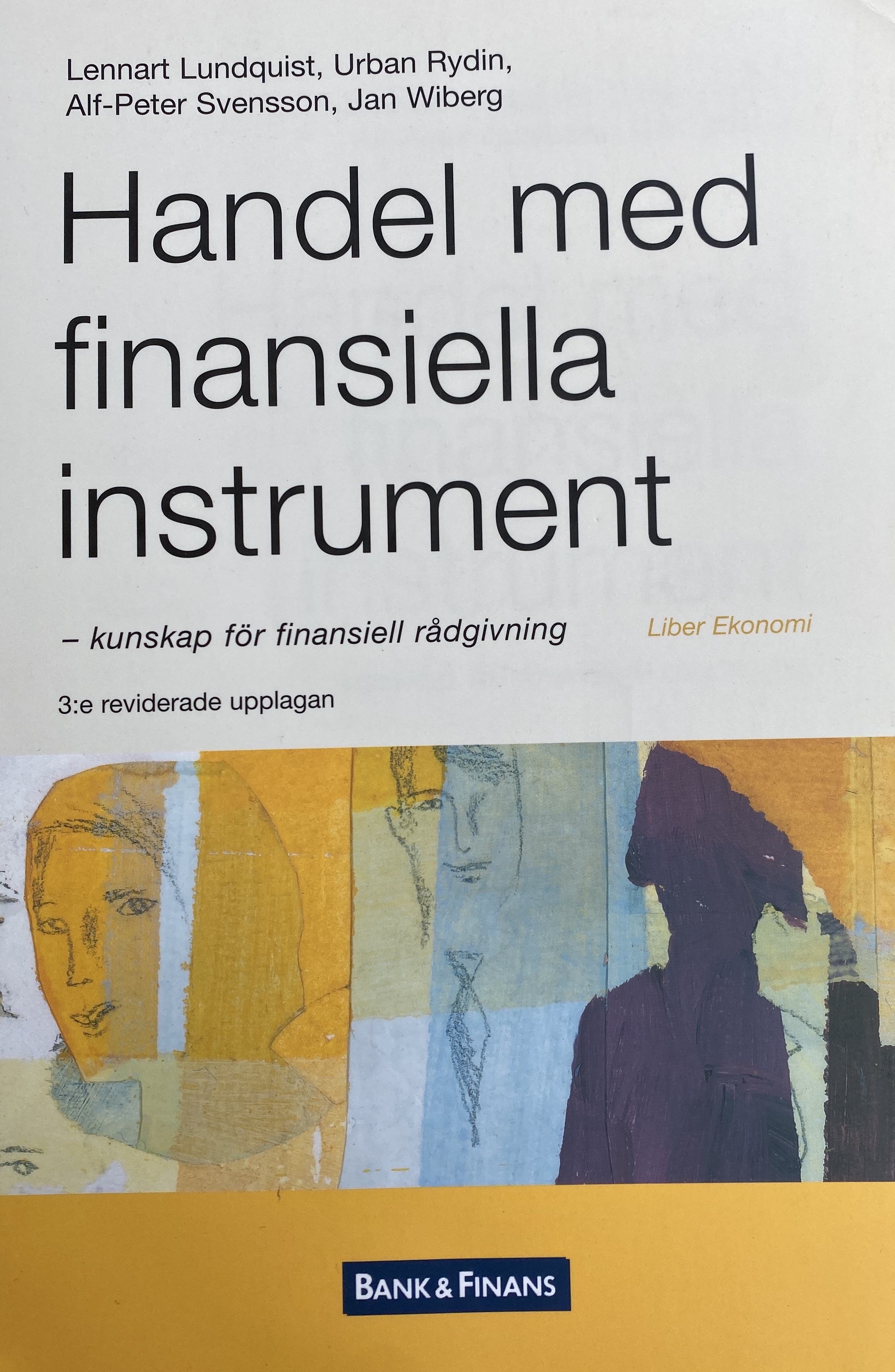 Handel med finansiella instrument - kunskap för finansiell rådgivning; Mats Beckman, Ella Grundell, Lennart Lundquist, Alf-Peter Svensson, Jan Wiberg; 2004