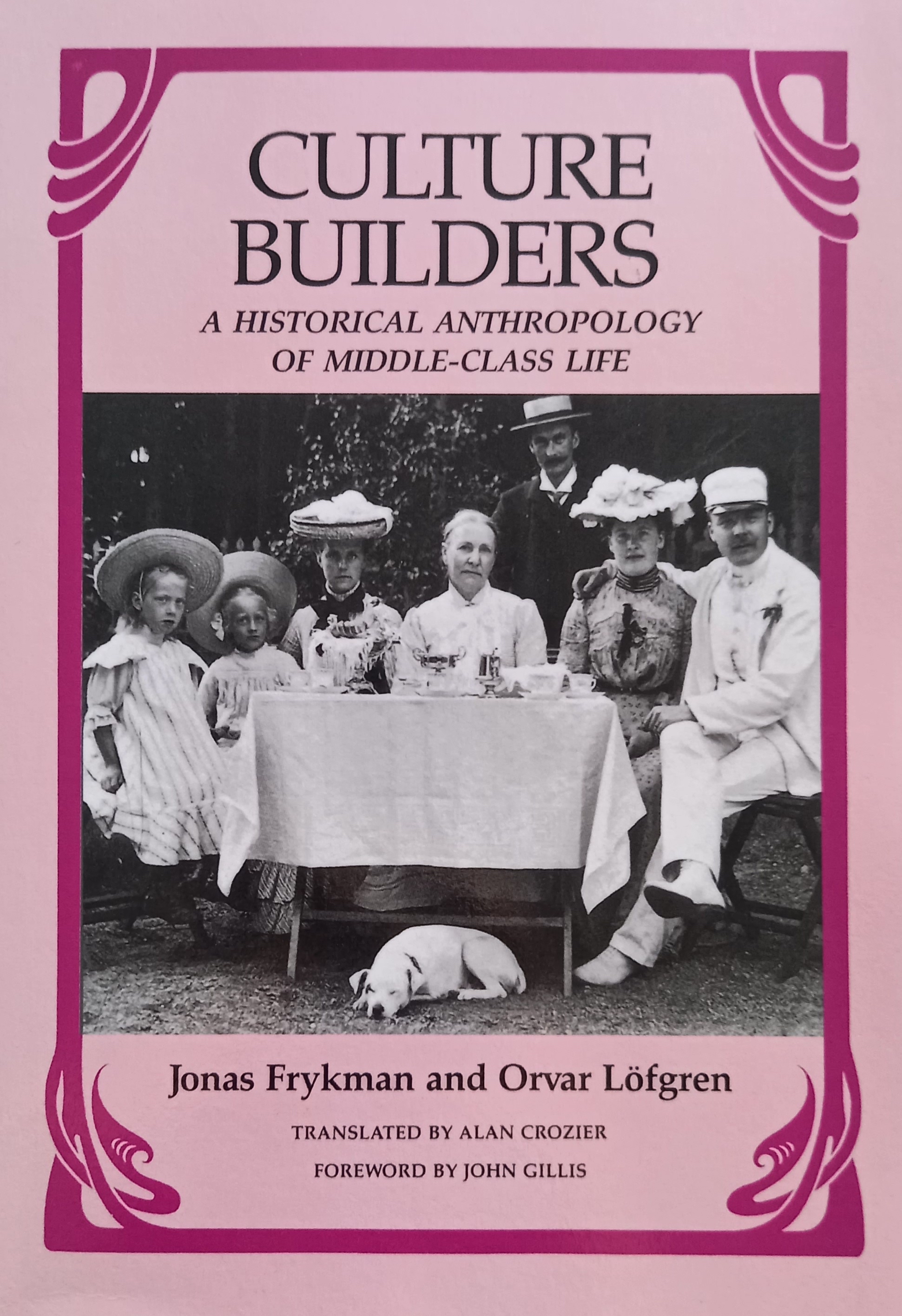 Culture Builders: A Historical Anthropology of Middle-class Life; Jonas Frykman, Orvar Löfgren; 1987