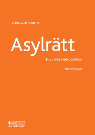 Asylrätt : en praktisk introduktion; Madelaine Seidlitz; 2022