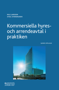 Kommersiella hyres- och arrendeavtal i praktiken; Nils Larsson, Stieg Synnergren; 2022