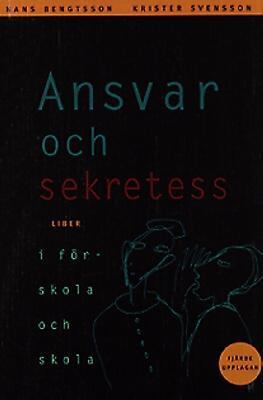 Ansvar och sekretess - i förskola, skola och fritidshem; Hans Bengtsson, Krister Svensson; 1999