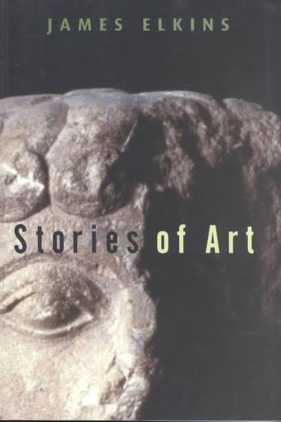 Stories of Art; James Elkins; 2002
