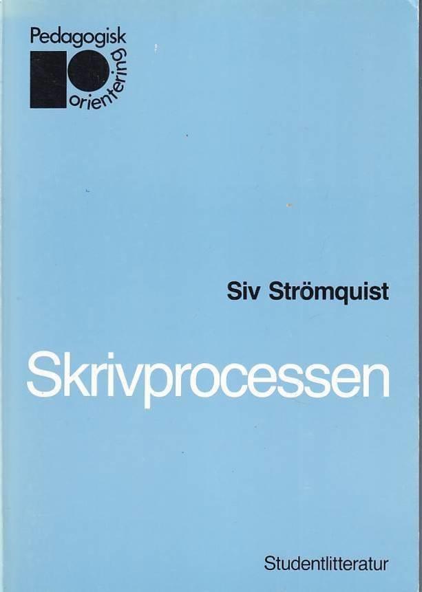 Skrivprocessen : teori och tillämpning; Siv Strömquist; 1988