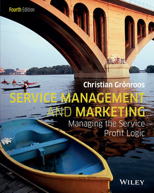Service Management and Marketing: Managing the Service Profit Logic; Christian Grönroos; 2015